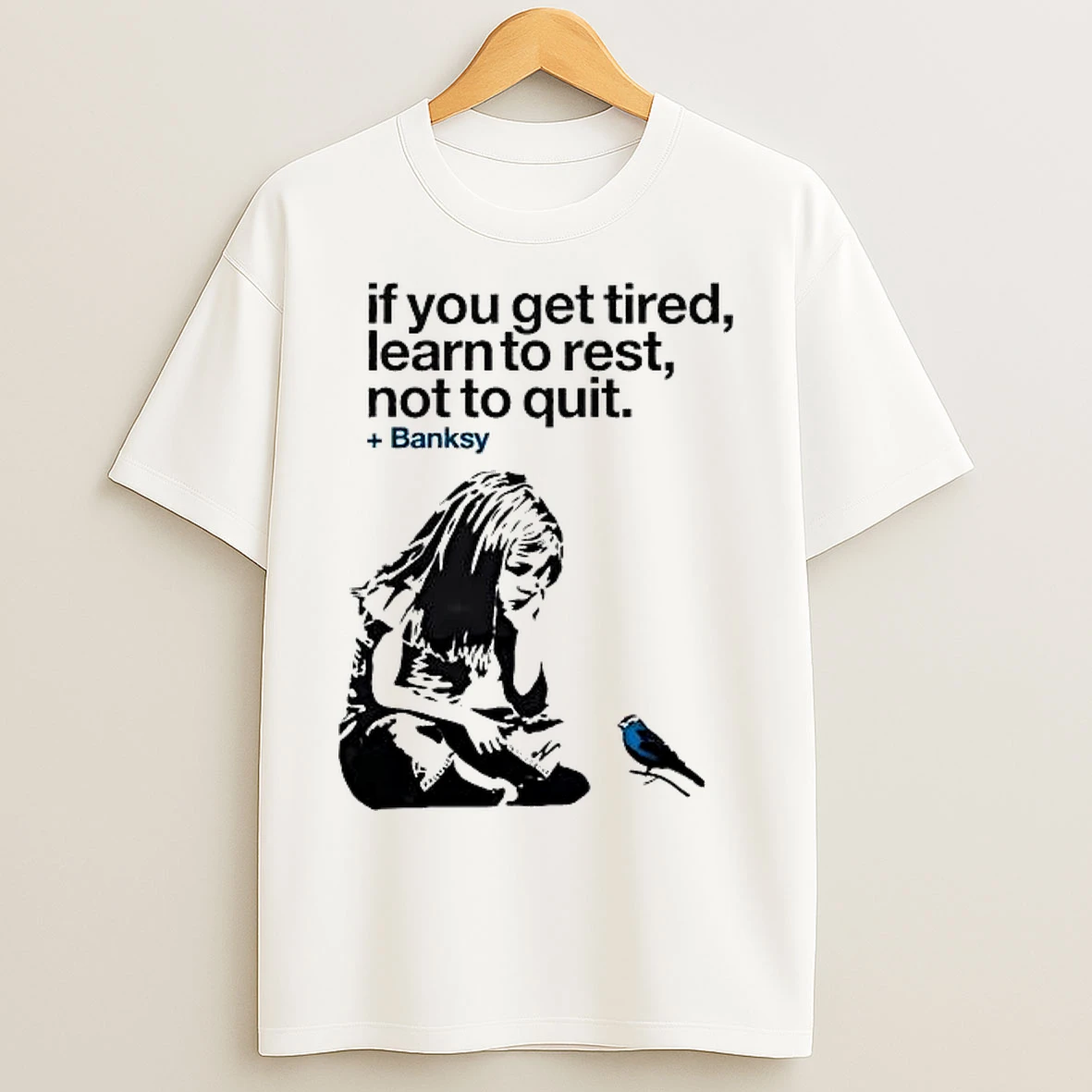 Classic If You Get Tired Learn To Rest Not To Quit Banksy T Shirts