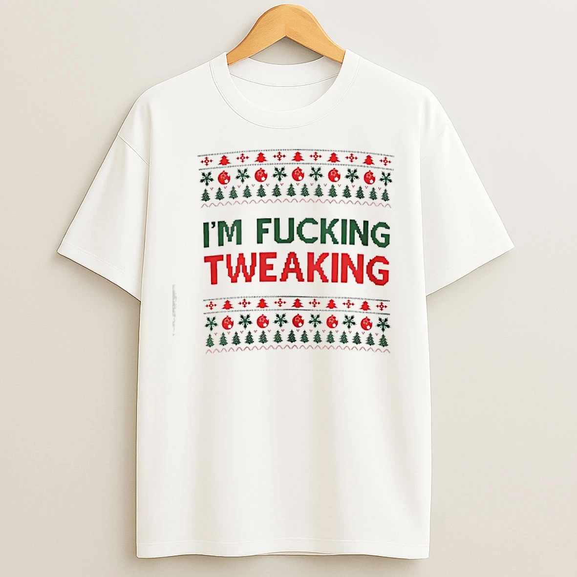 Classic Im Fucking Tweaking Ugly Christmas T Shirts