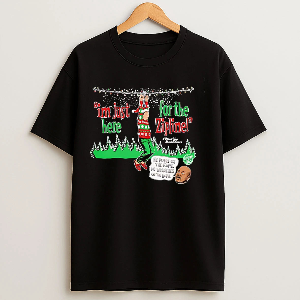 Classic Im Just Here For The Zipline He Pulls On The Rope Christmas T Shirts
