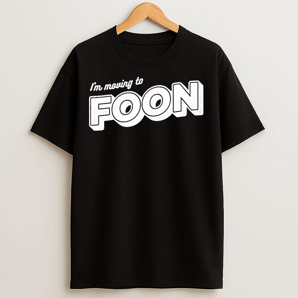 Classic Im Moving To Foon T Shirts