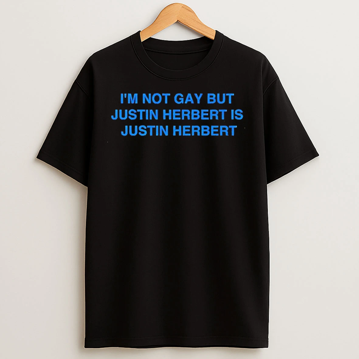 Classic Im Not Gay But Justin Herbert Is Justin Herbert T Shirts