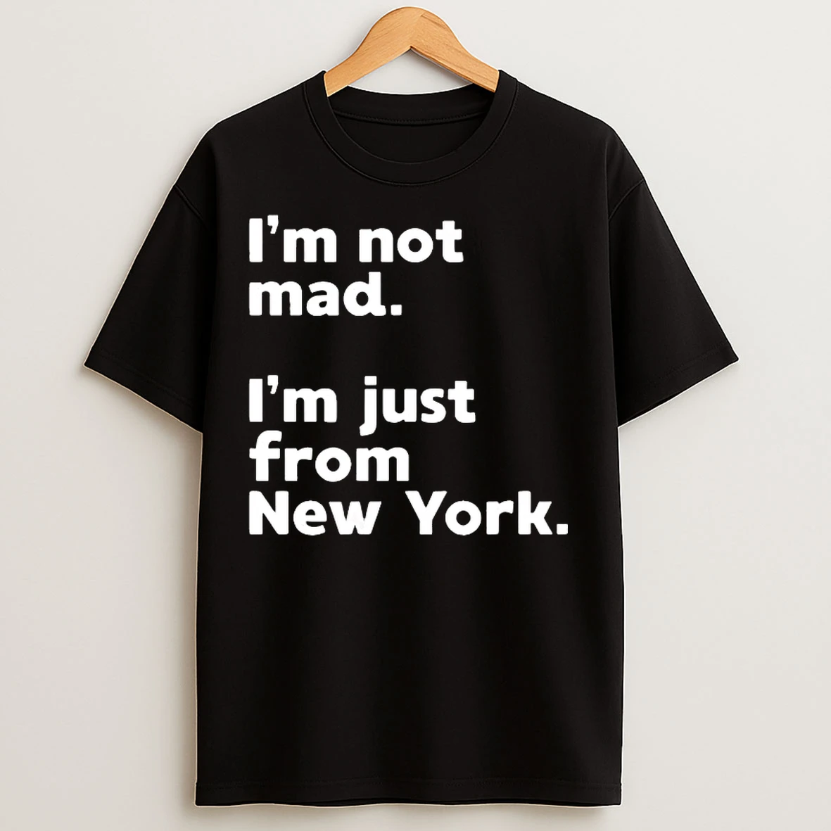 Classic Im Not Mad Im Just From New York T Shirts