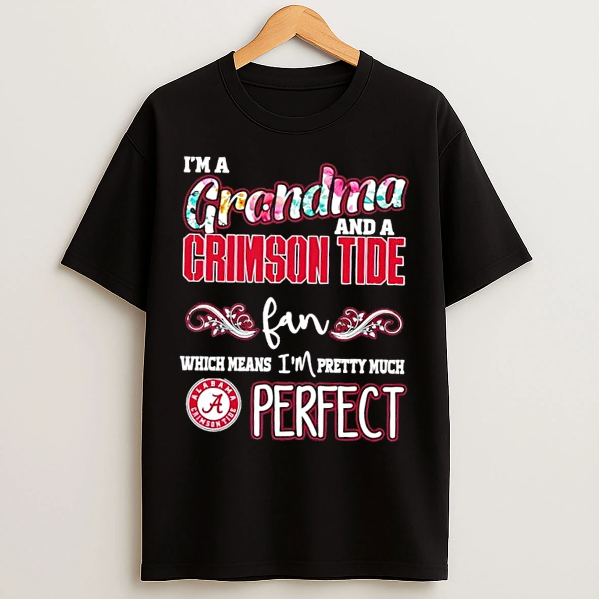 Classic Im A Grandma And A Alabama Crimson Tide Fan Which Means Im Pretty Much Perfect T Shirts