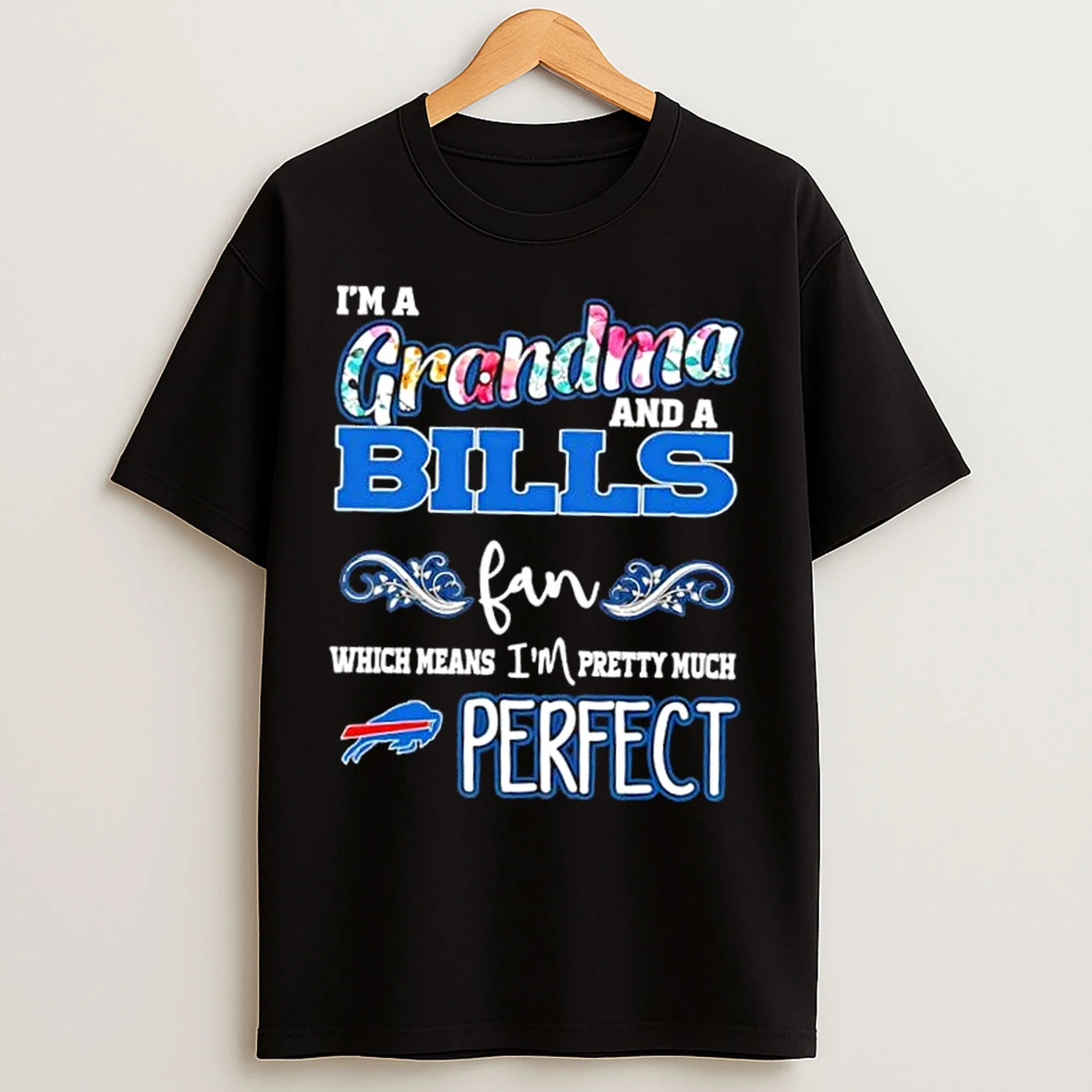 Classic Im A Grandma And A Buffalo Bills Fan Which Means Im Pretty Much Perfect T Shirts