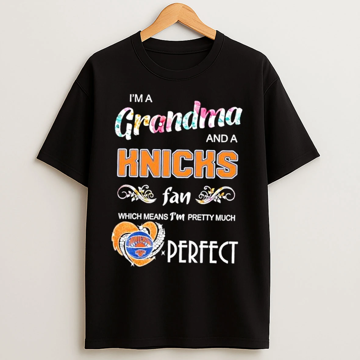 Classic Im A Grandma And A New York Knicks Fan Which Means Im Pretty Much Perfect Diamond Heart T Shirts