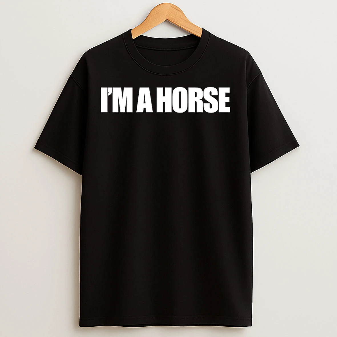 Classic Im A Horse T Shirts