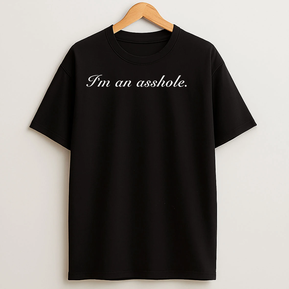 Classic Im An Asshole T Shirts