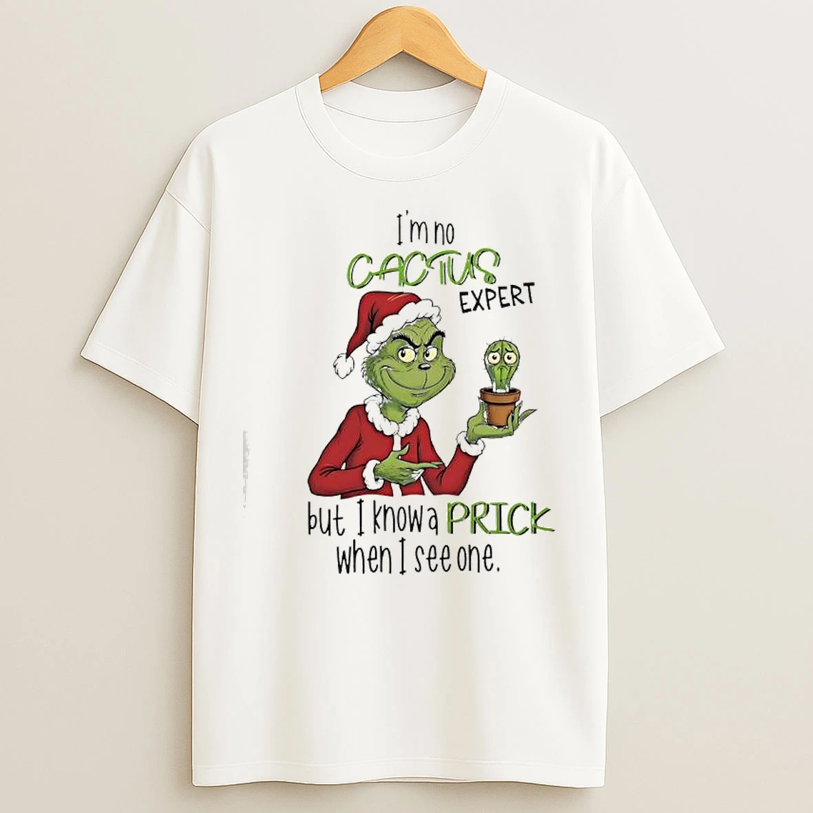 Classic Im No Cactus Expert But I Know A Prick When I See One Grinch T Shirts