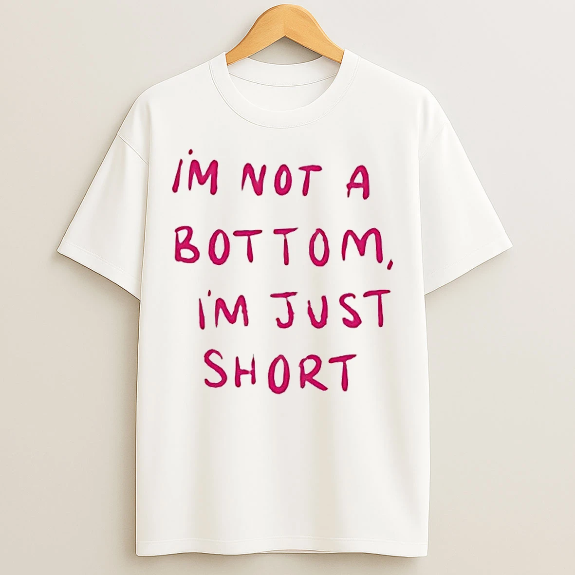 Classic Im Not A Bottom Im Just Short T Shirts