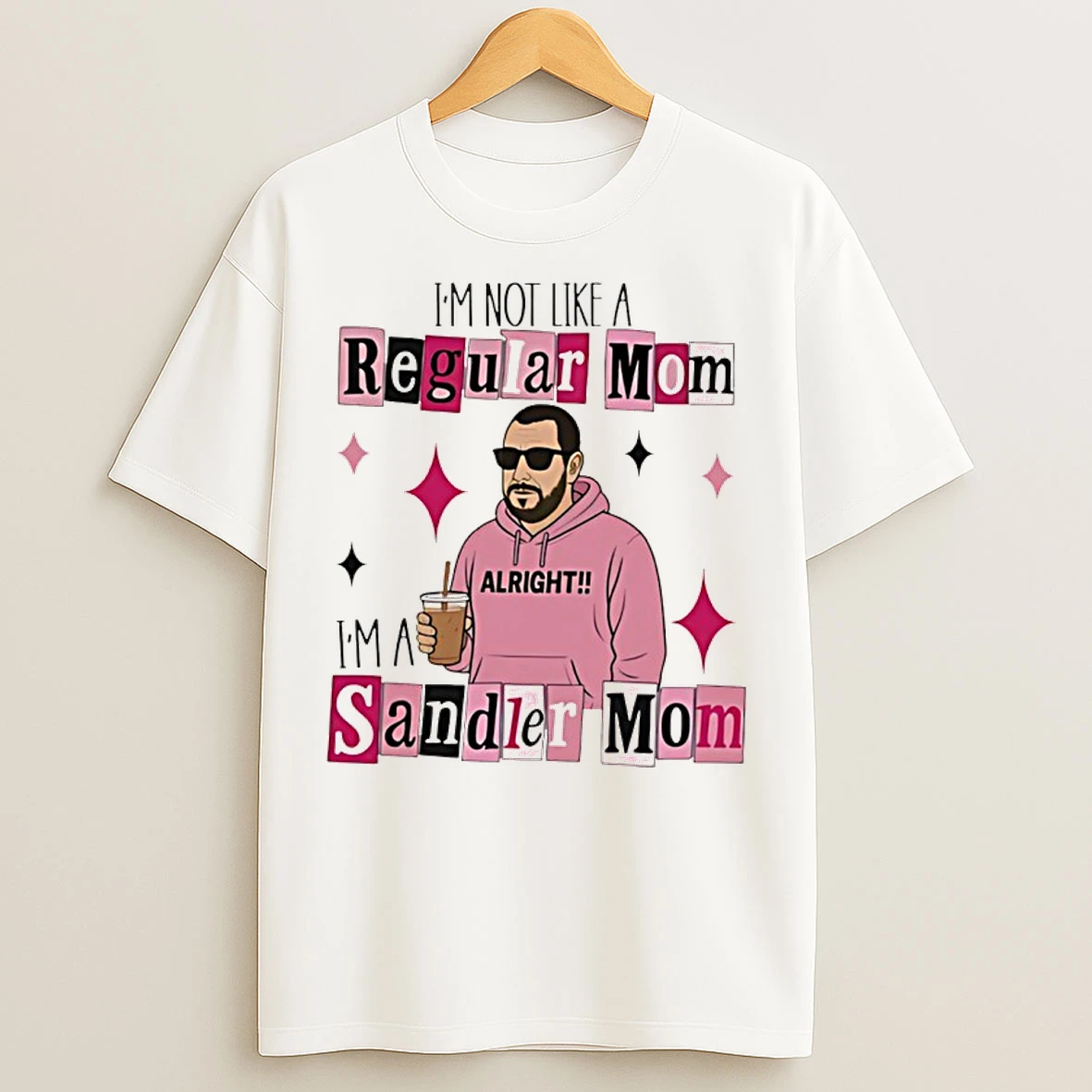 Classic Im Not Like A Regular Mom Im A Sandler Mom T Shirts