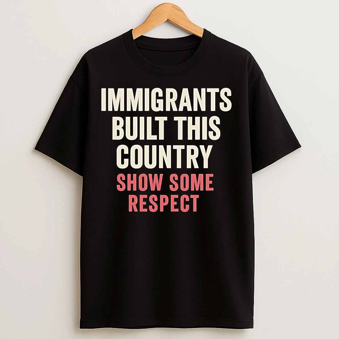 Classic Immigrants Built This Country Show Some Respect T Shirts