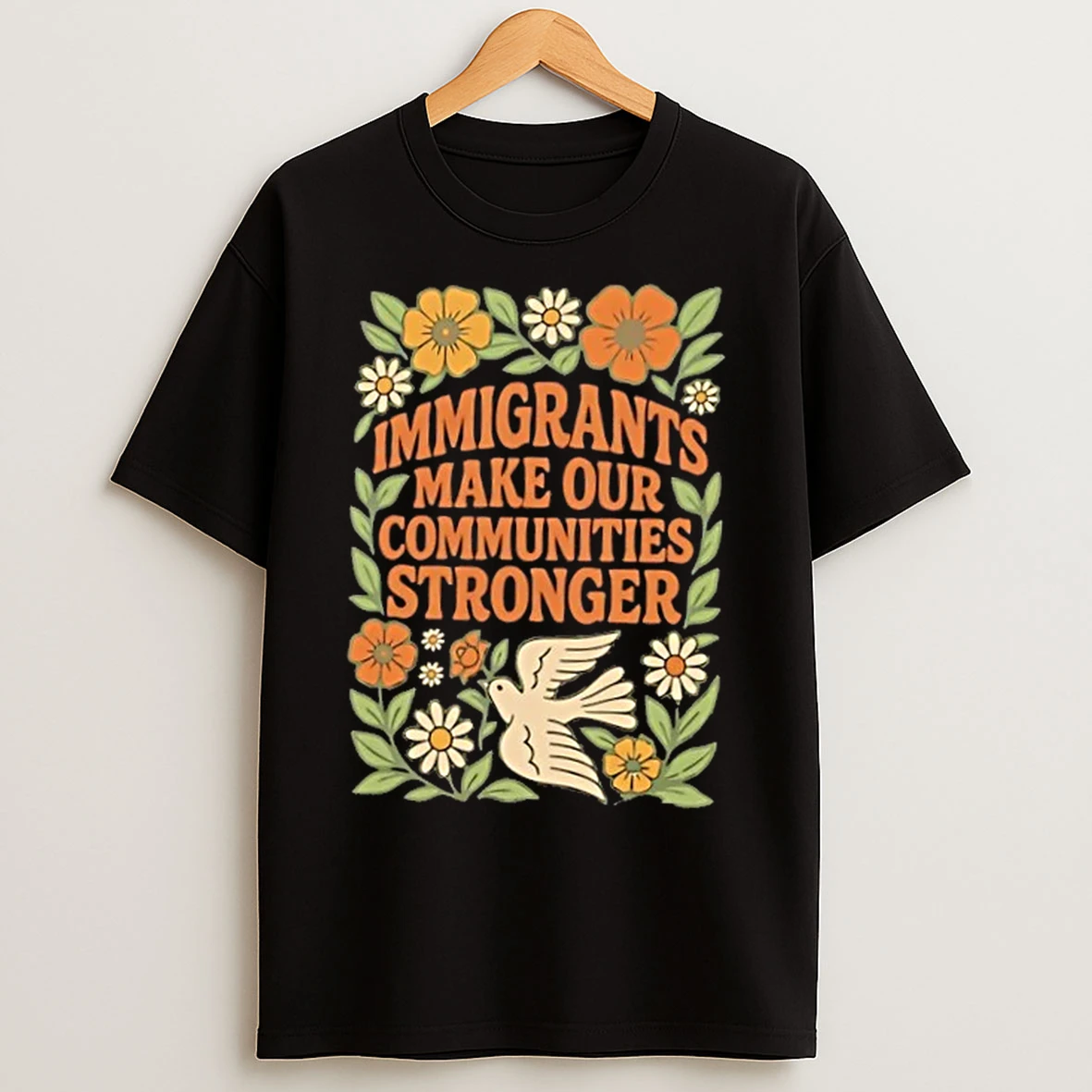 Classic Immigrants Make Our Communities Stronger Dove And Floral T Shirts