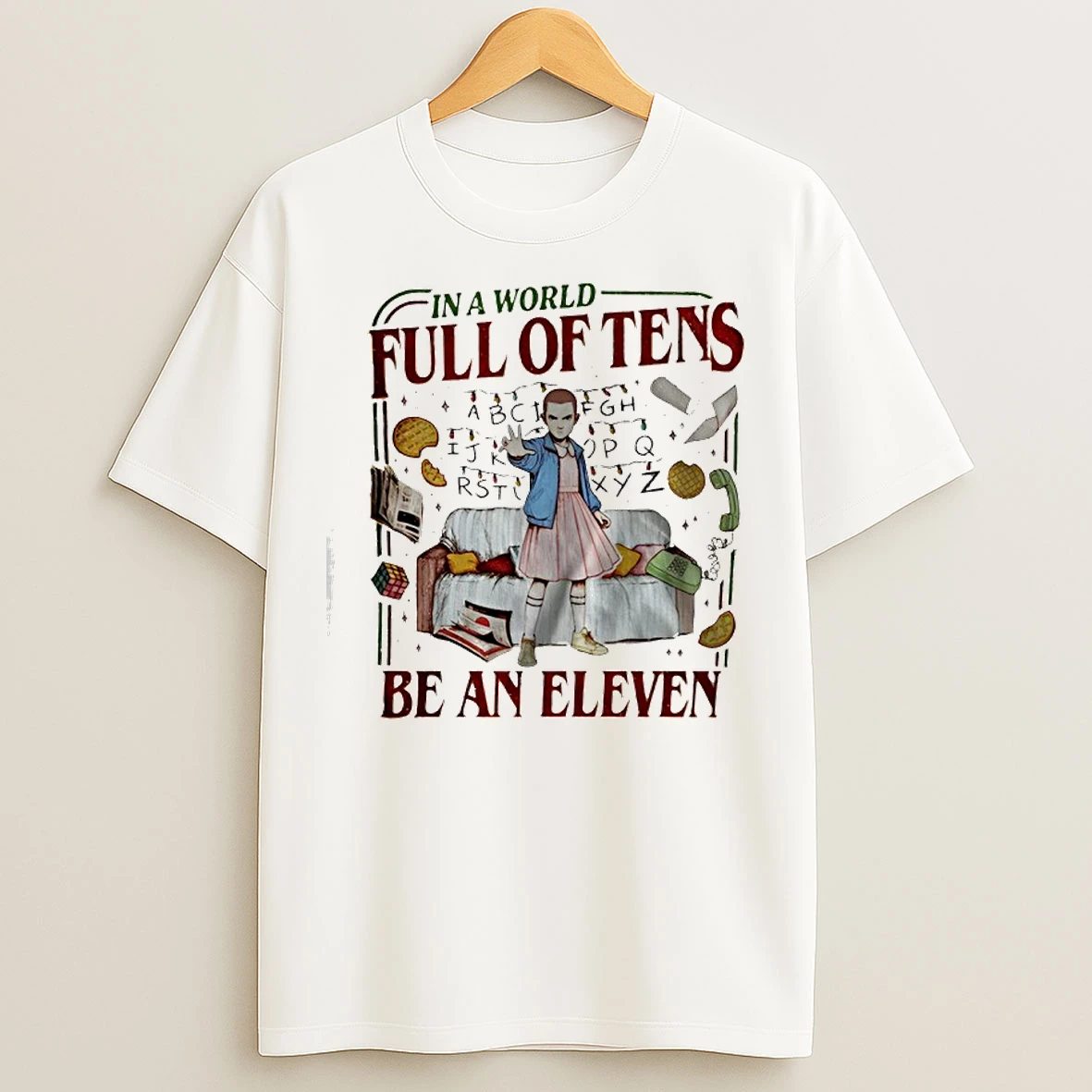 Classic In A World Full Of Tens Be An Eleven Stranger Things Funny T Shirts