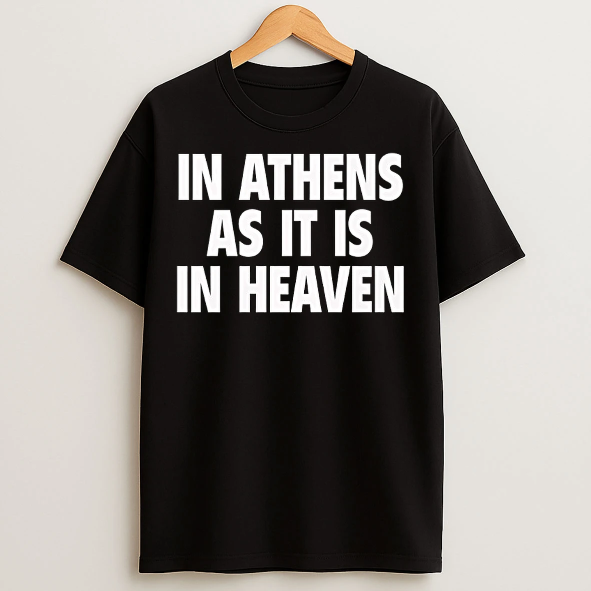 Classic In Athens As It Is In Heaven T Shirts