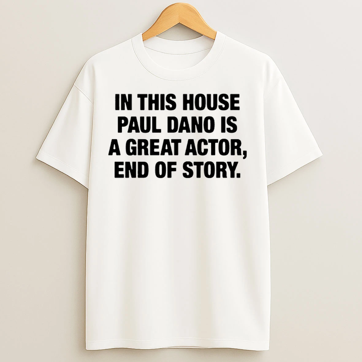 Classic In This House Paul Is A Great Actor End Of Story T Shirts