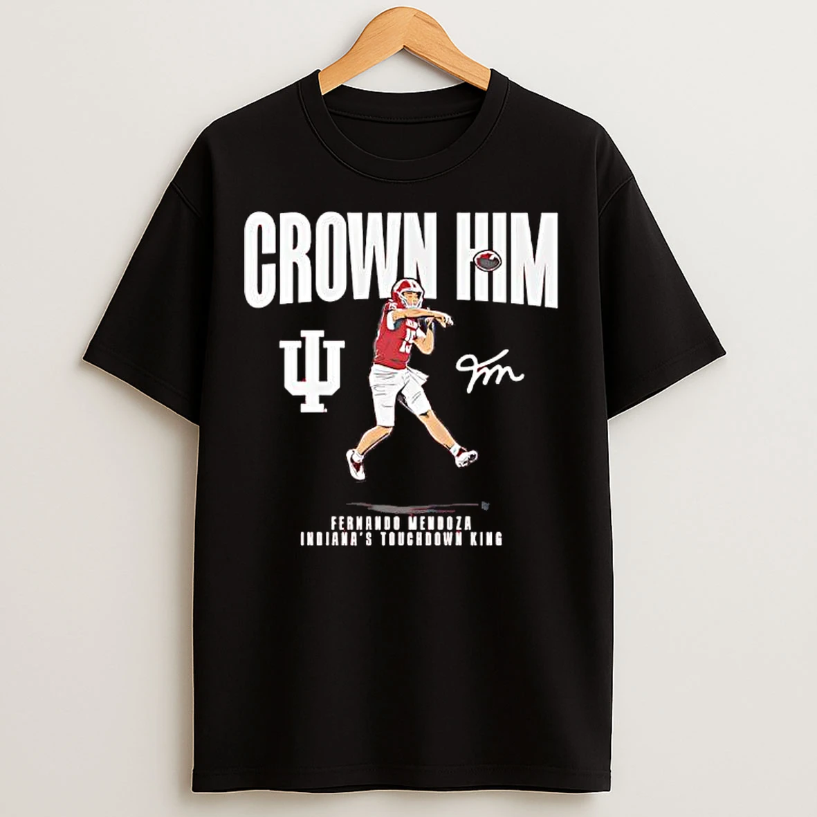 Classic Indiana Touchdown King Fernando Mendoza Crown Him Signature T Shirts