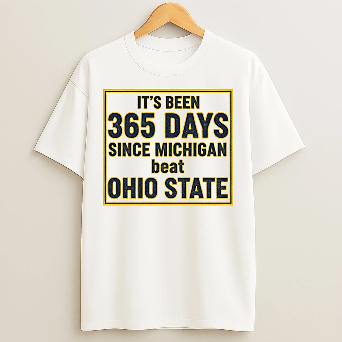 Classic Its Been 365 Days Since Michigan Beat Ohio State 27 9 T Shirts