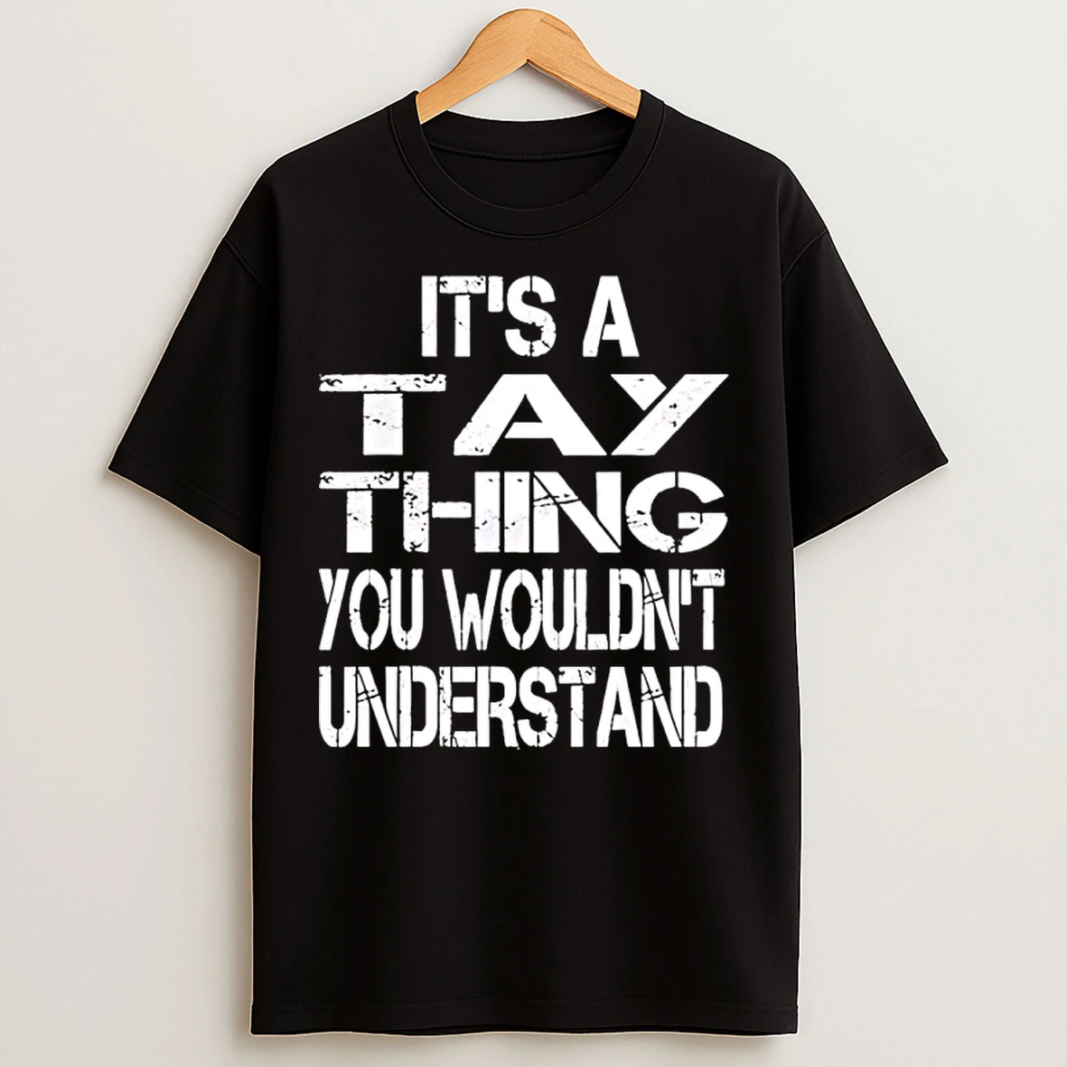 Classic Its A Tay Thing You Wouldnt Understand T Shirts