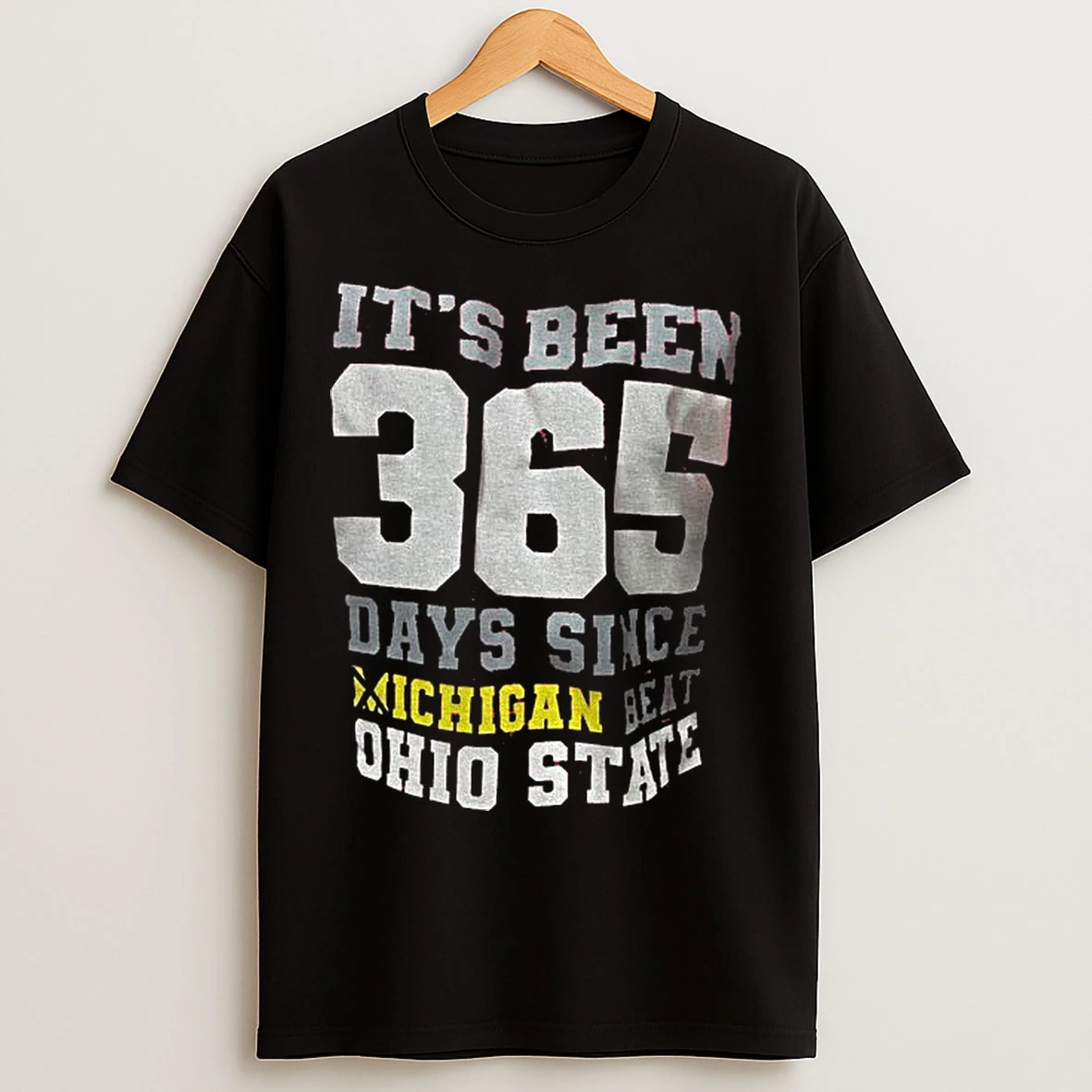 Classic Its Been 365 Days Since Michigan Beat Ohio State T Shirts