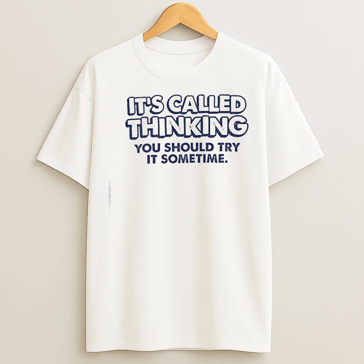 Classic Its Called Thinking You Should Try It Sometime T Shirts