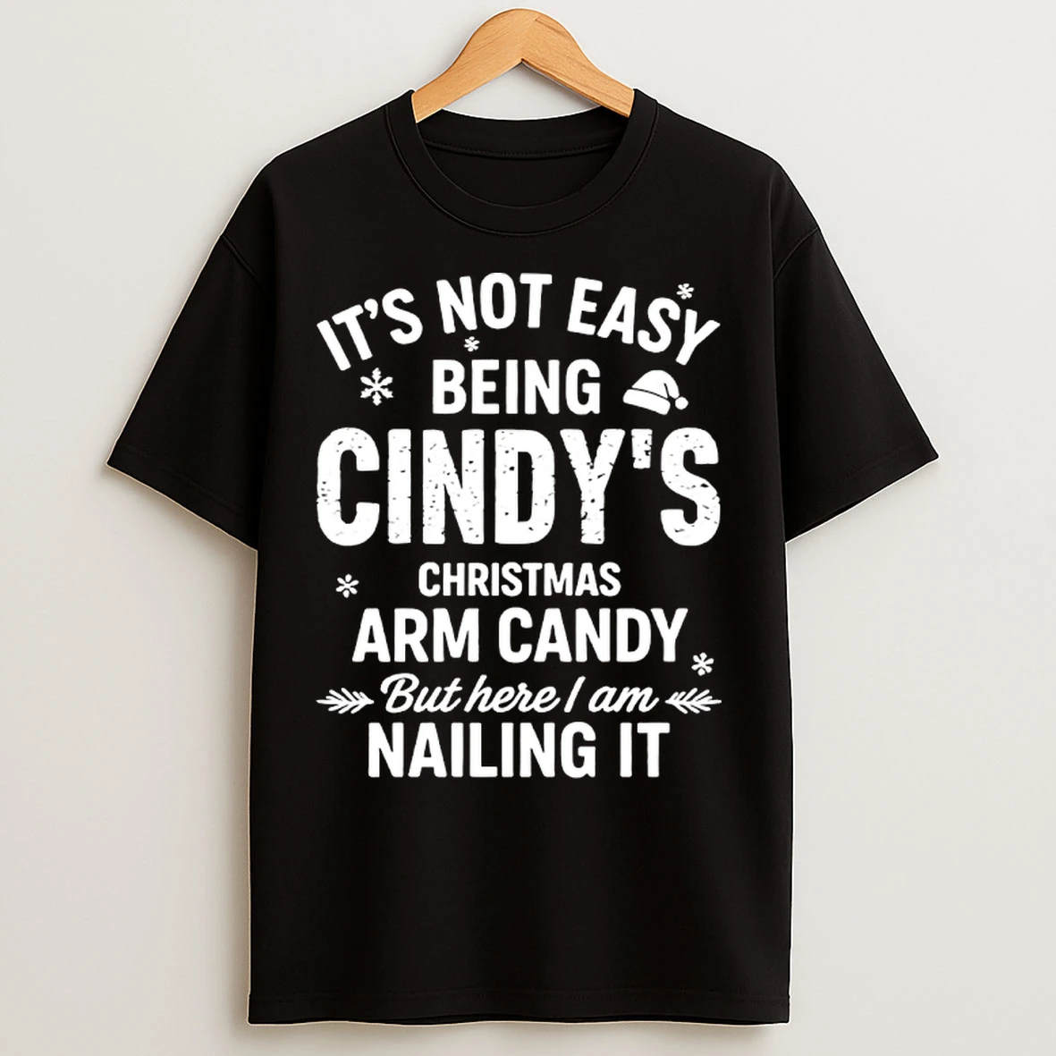 Classic Its Not Easy Being Cindys Christmas Arm Can Dy But Here I Am Nailing It T Shirts