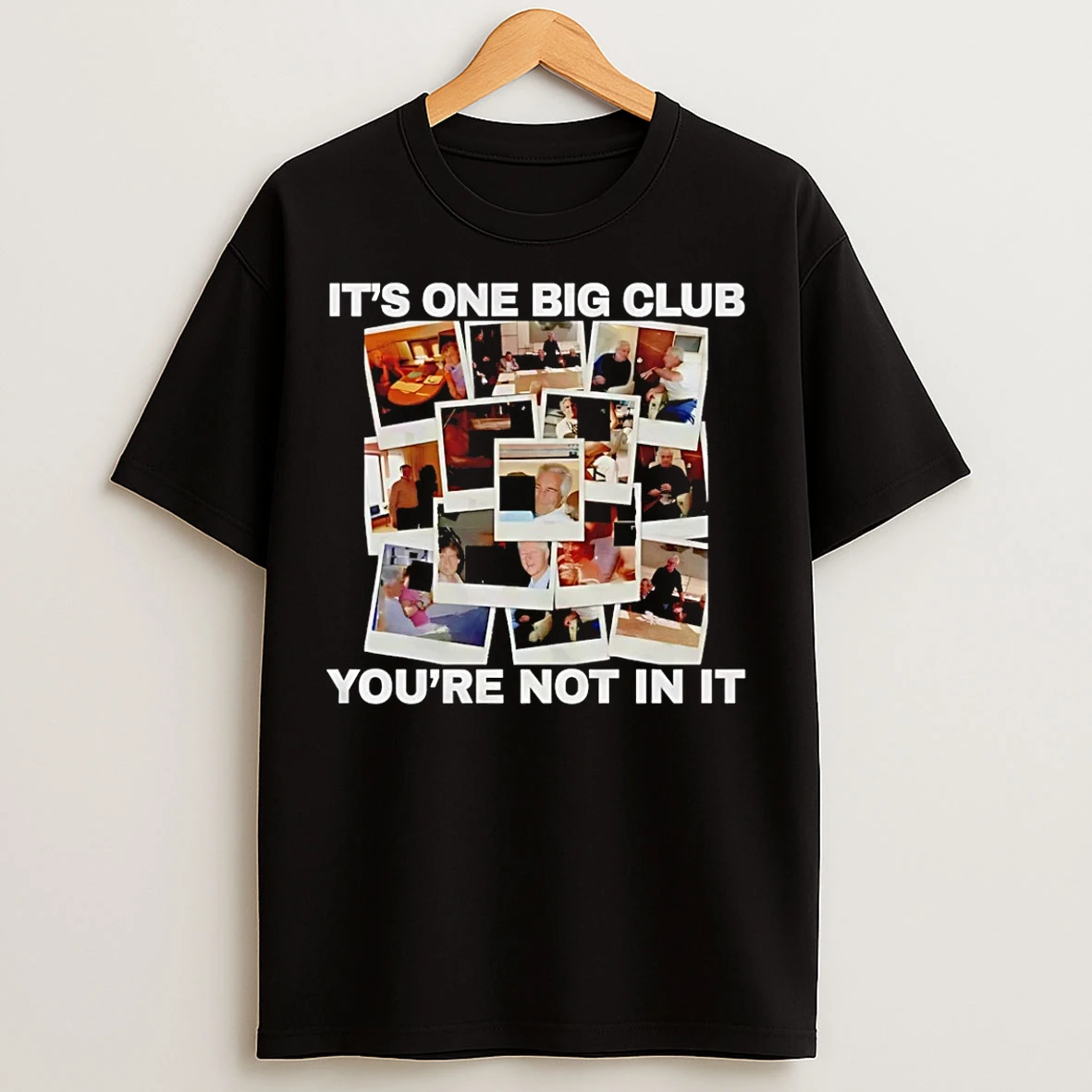Classic Its One Big Club And Youre Not In It T Shirts