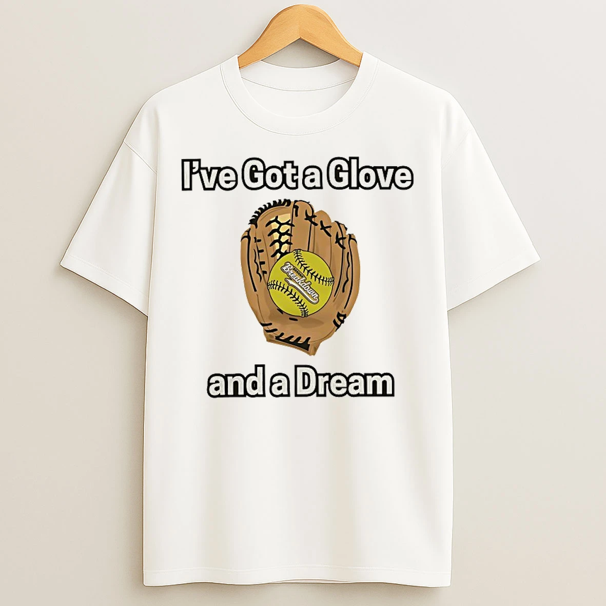 Classic Ive Got A Glove And A Dream Breakdown T Shirts