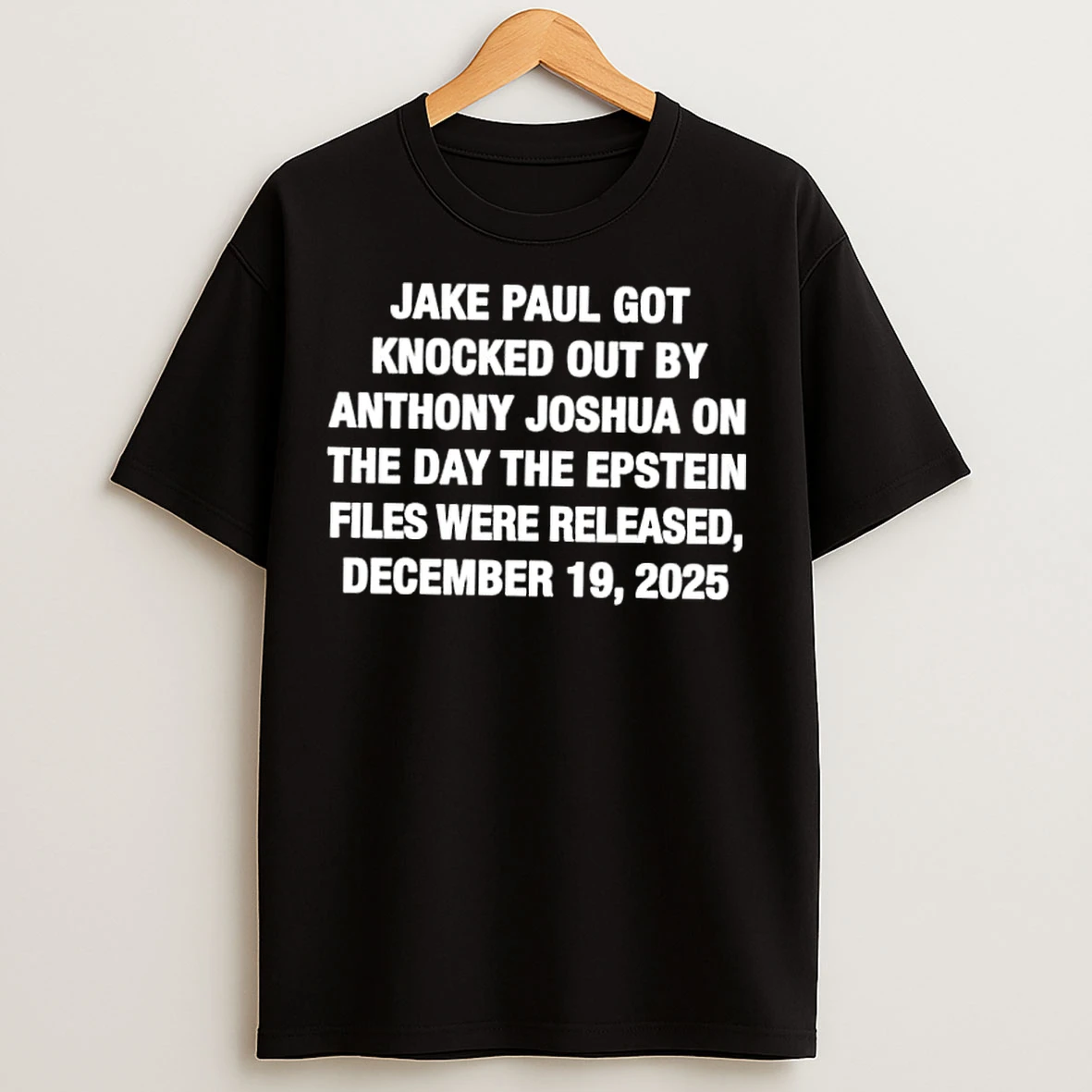 Classic Jake Paul Got Knocked Out By Anthony Joshua The Day The Epstein Files Were Released December 19 2025 T Shirts