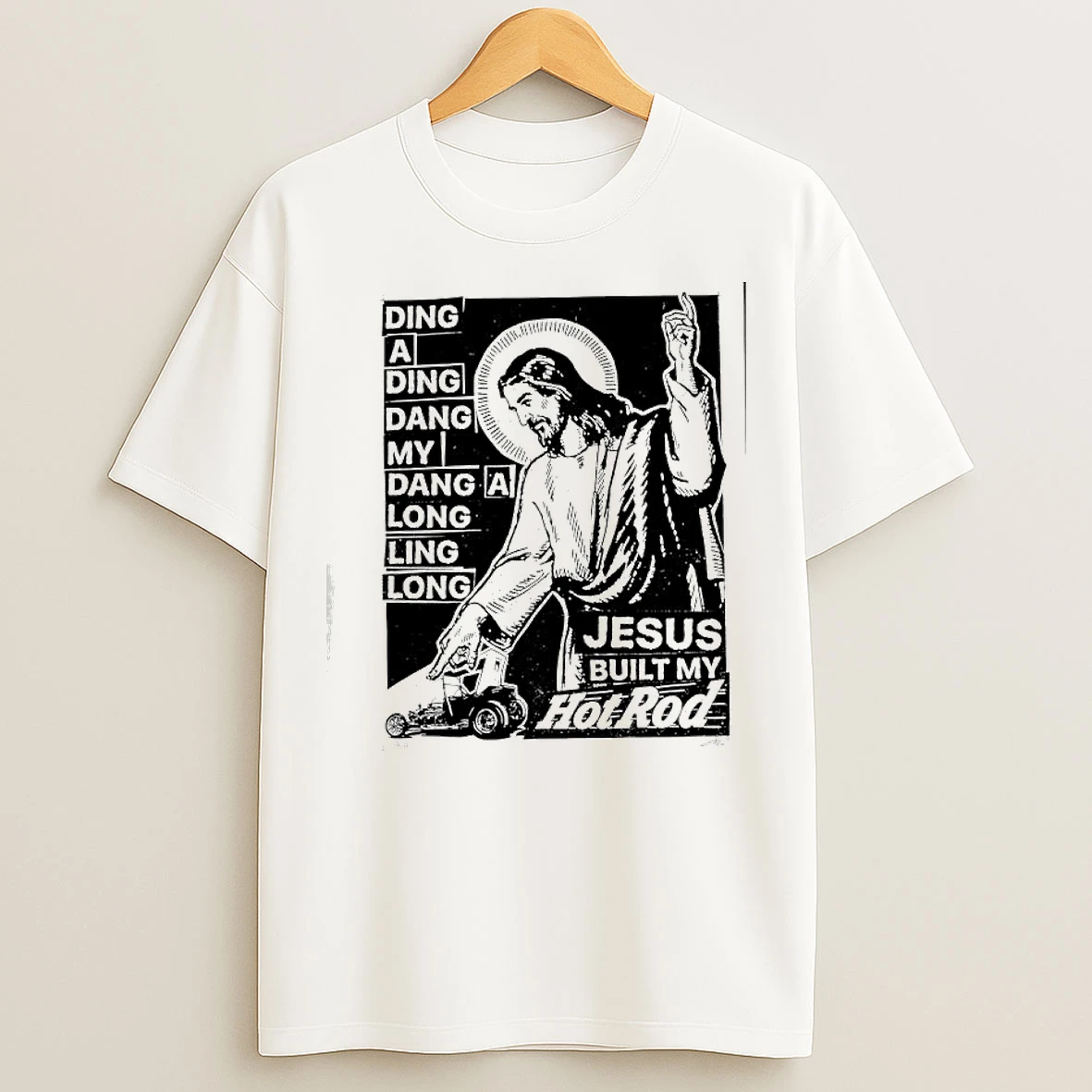 Classic Jesus Built My Hotrod Ding A Ding Dang My Dang A Long Ling Long T Shirts