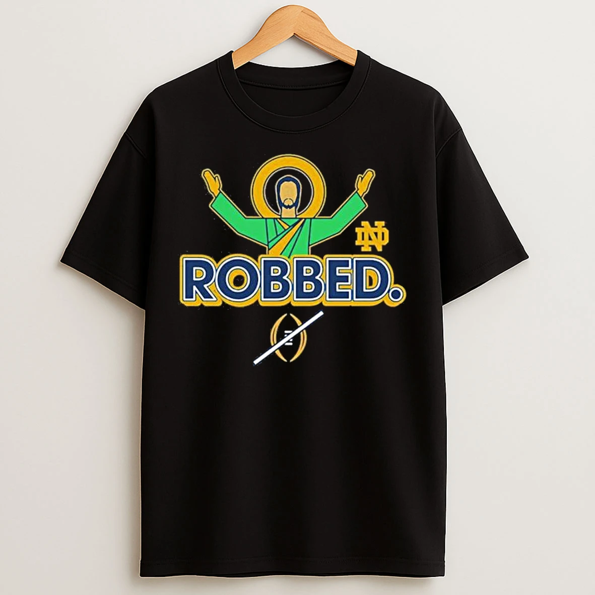Classic Jesus Robbed Notre Dame Football Cfp 2025 T Shirts