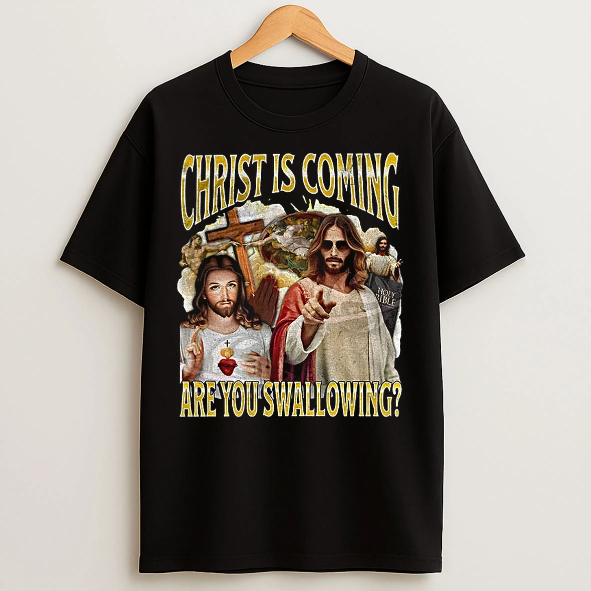 Classic Jesus Christ Is Coming Are You Swallowing Meme T Shirts