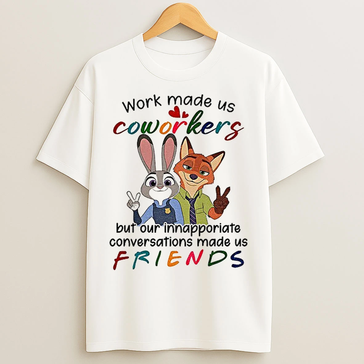 Classic Judy Hopps And Nick Wilde Work Made Us Coworkers But Our Inappropriate Conversations T Shirts