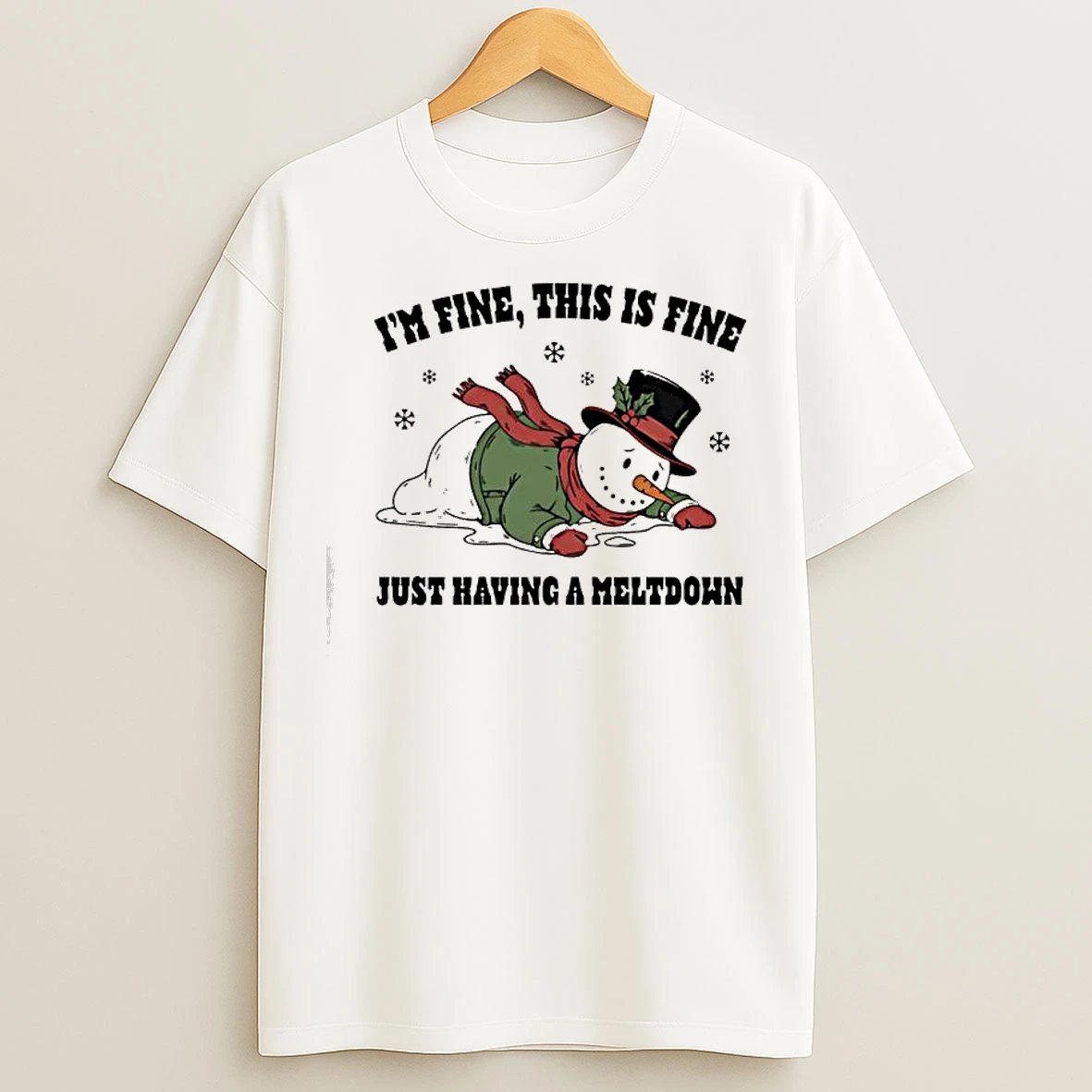 Classic Just Having A Meltdown Im Fine This Is Fine Snowman T Shirts