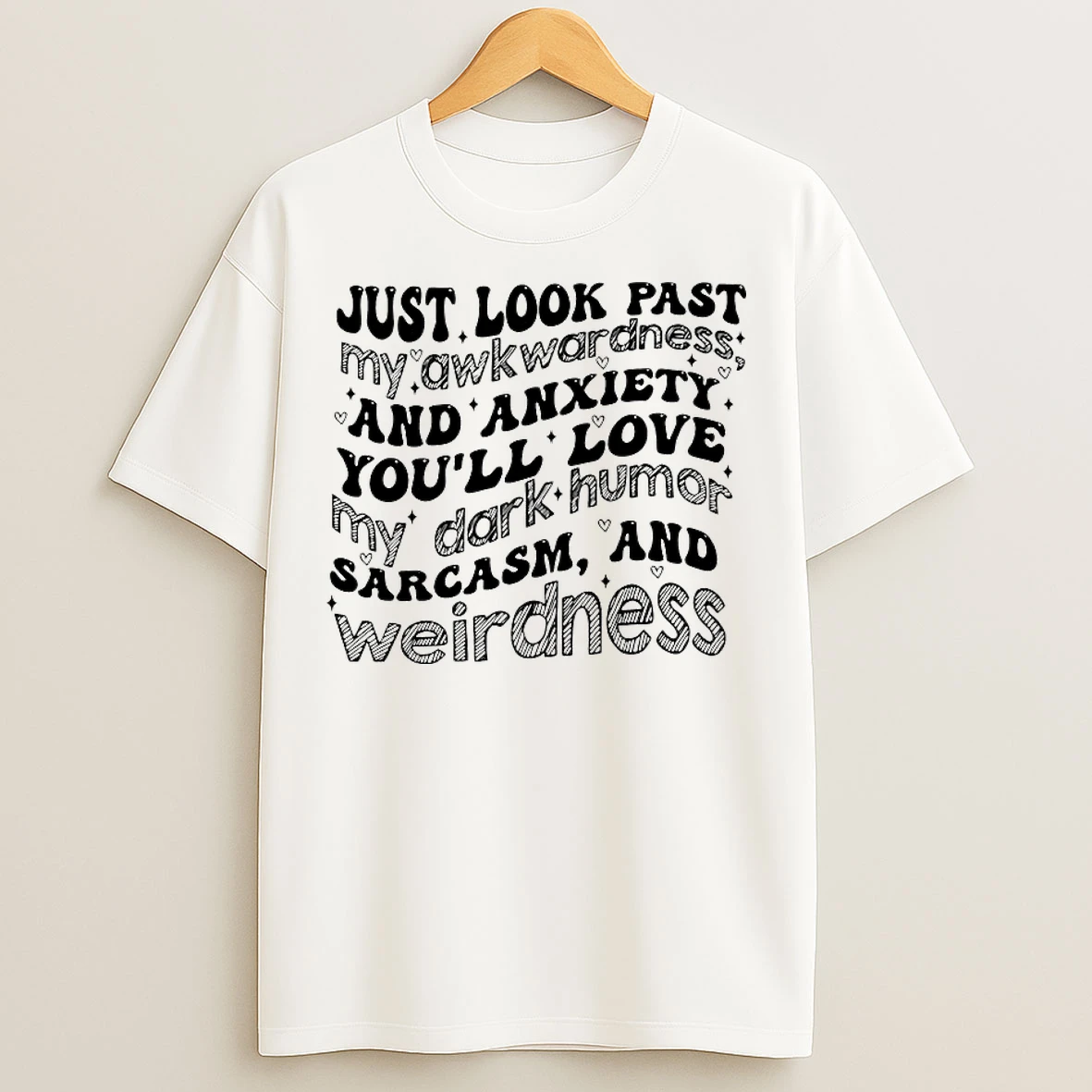Classic Just Look Past Awkwardness And Anxiety Youll Love My Dark Humor T Shirts
