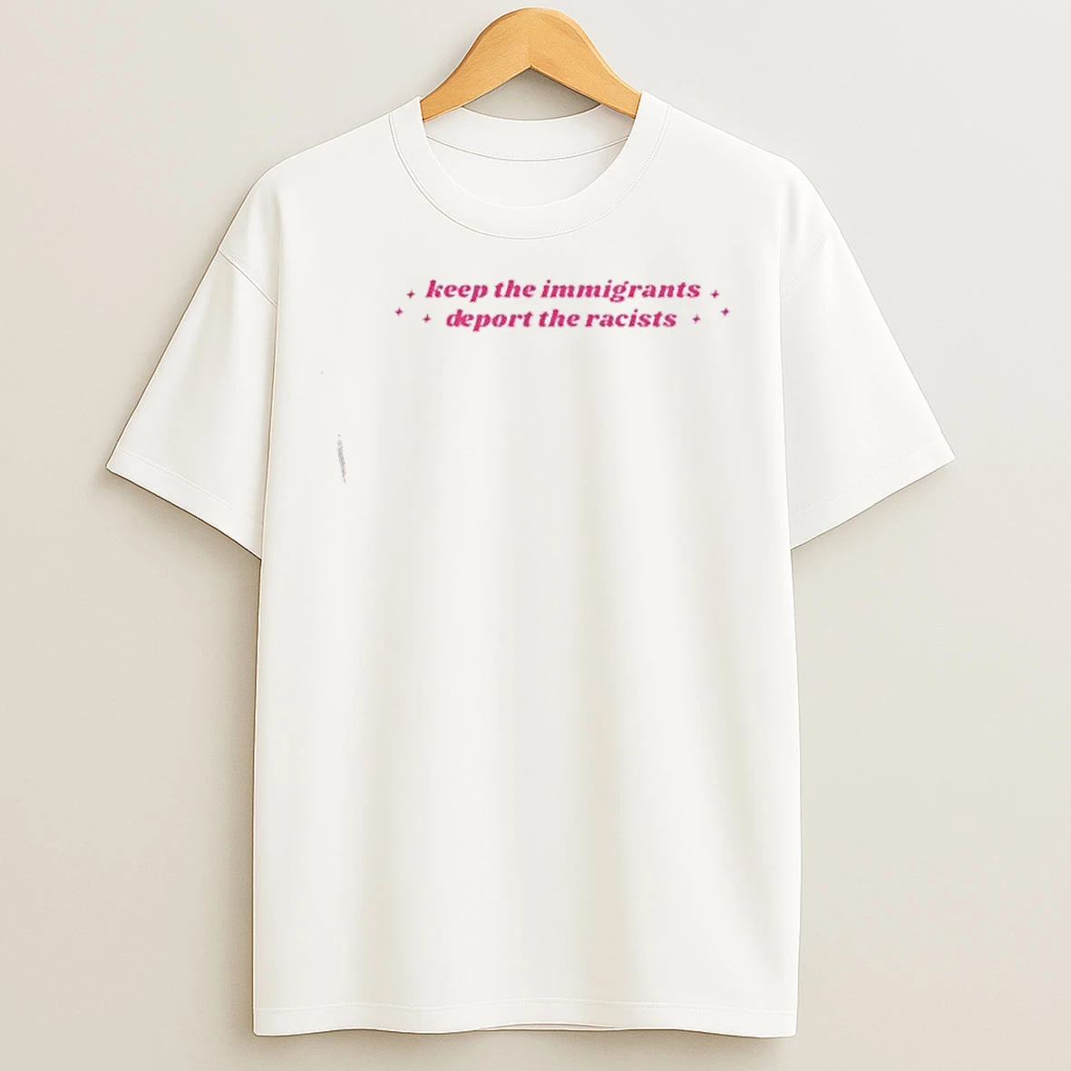 Classic Keep The Immigrants Deport The Racists Quote T Shirts