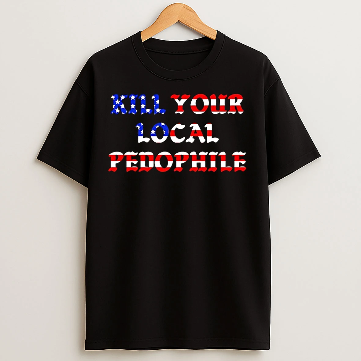 Classic Kill Your Local Pedophile Flag Of America T Shirts
