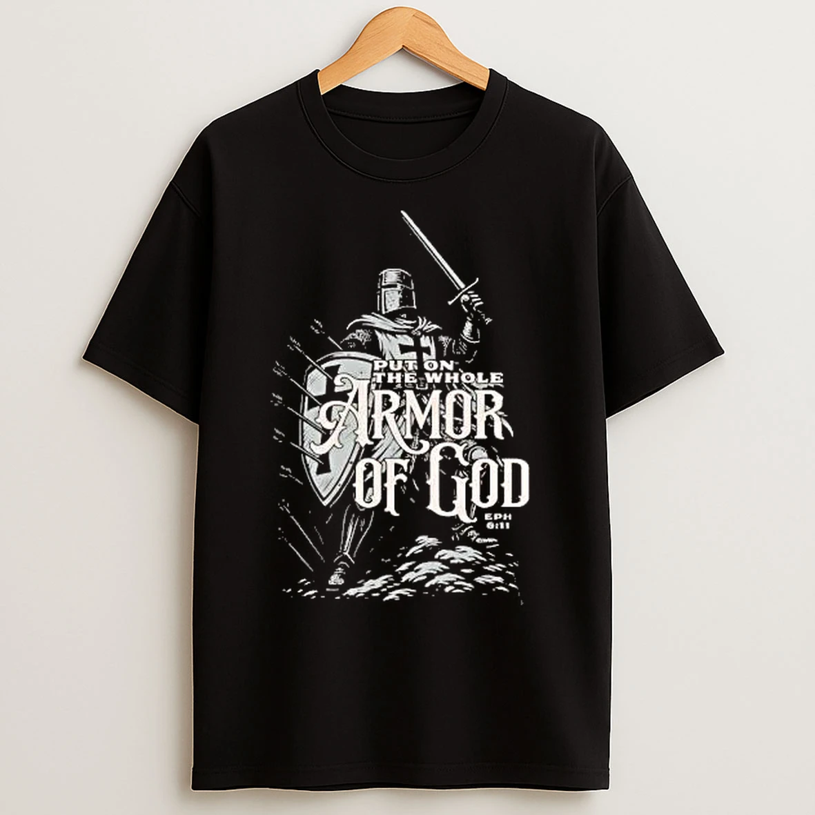 Classic Knight Put On The Whole Armor Of God Ephesians 6 10 T Shirts