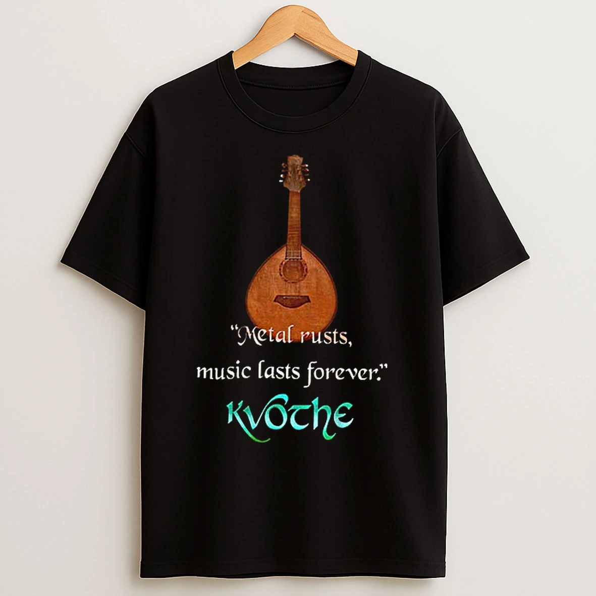 Classic Kvothe Quote Metal Rusts Music Lasts Forever T Shirts