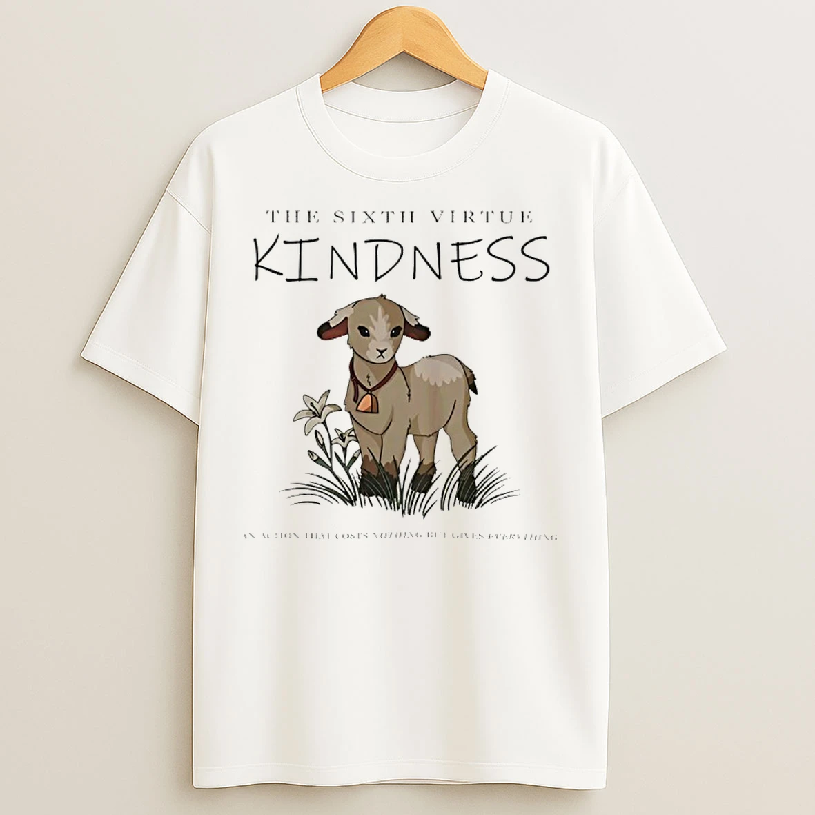 Classic Lamb The Sixth Virtue Kindness An Action That Costs Nothing But Gives Everything T Shirts