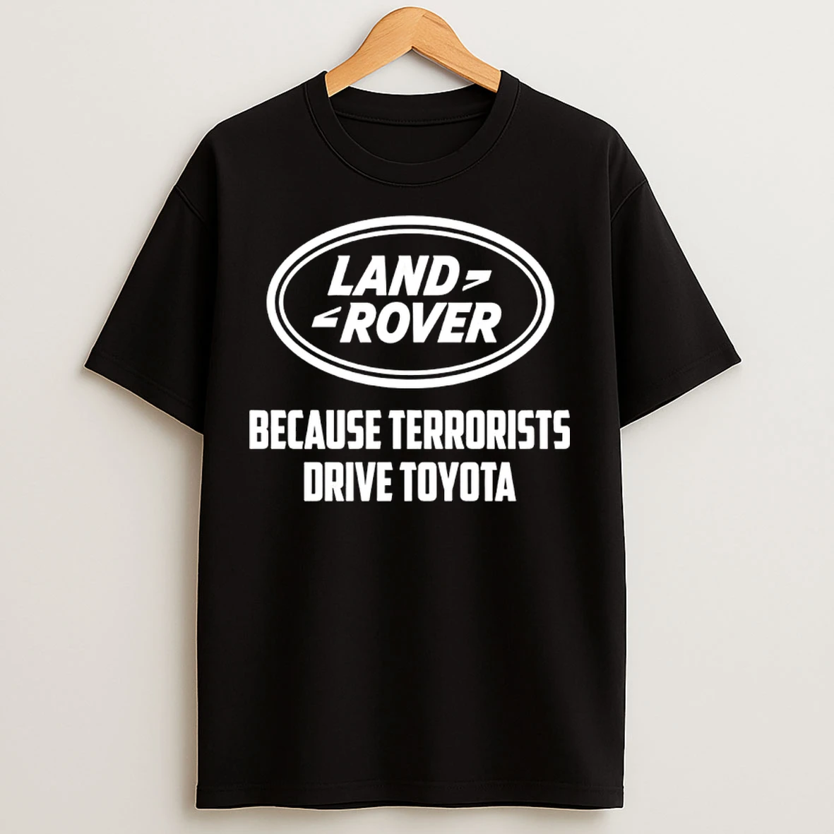 Classic Land Rover Because Terrorists Drive Toyota T Shirts