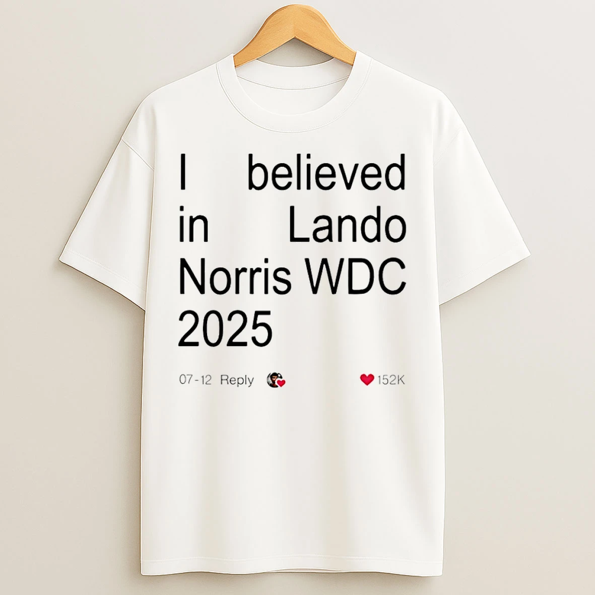Classic Lando Norris 2025 World Drivers Champions I Believed In Lando Norris Wdc 2025 T Shirts