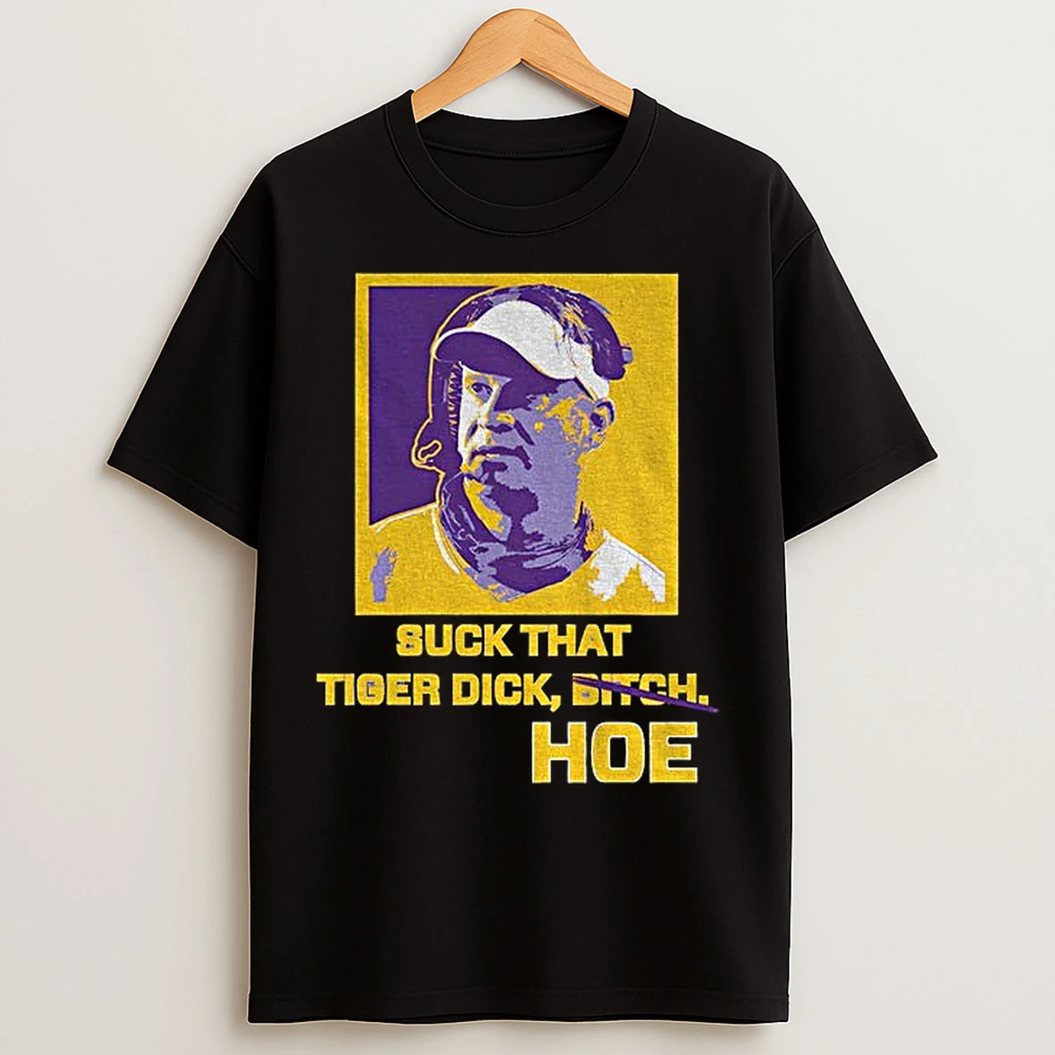 Classic Lane Kiffin Lsu Tigers Football 2025 Suck That Tiger Dick Bitch Hoe T Shirts