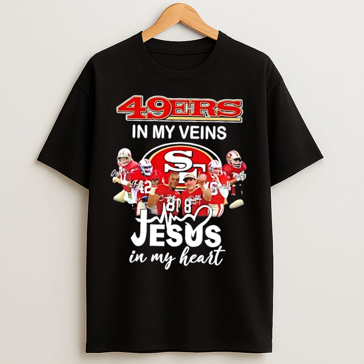 Classic Legends San Francisco 49ers In My Veins Jesus In My Heart Signatures T Shirts