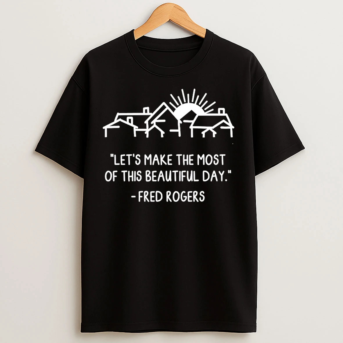 Classic Lets Make The Most Of This Beautiful Day Fred Rogers T Shirts