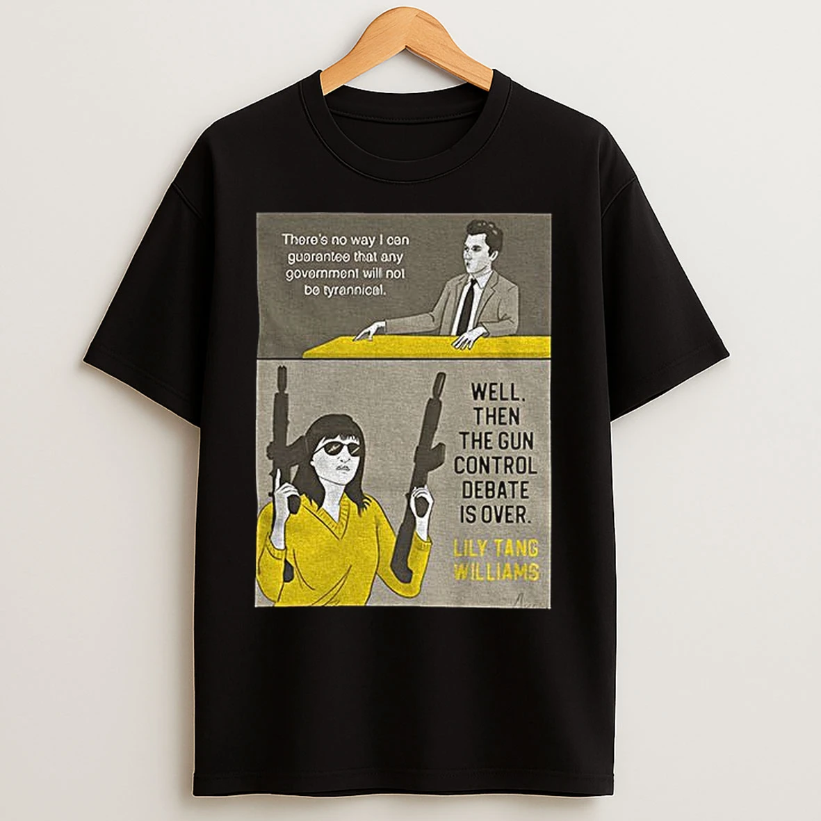 Classic Lily Tang Williams Theres No Way I Can Guarantee That Any Government Will Not Be Tyrannical Well Then The Gun Control T Shirts