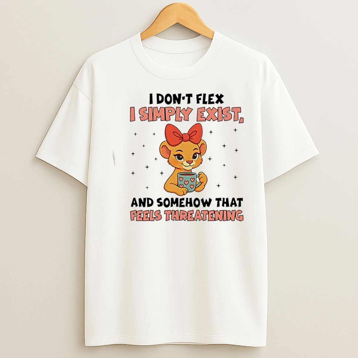 Classic Lioness I Dont Flex I Simply Exist And Somehow That Feels Threatening T Shirts