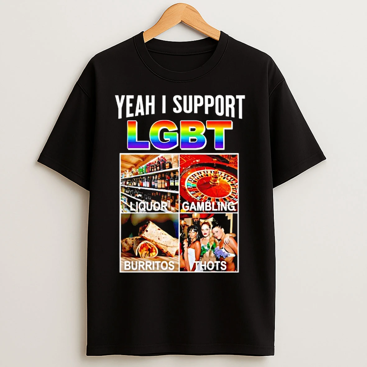 Classic Liquor Gambling Burritos Thots Yeah I Support Lgbt T Shirts