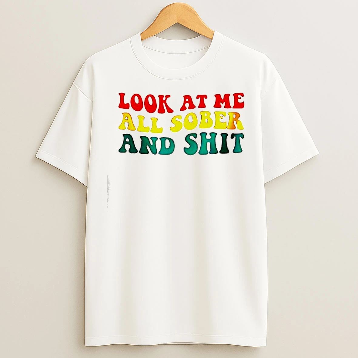 Classic Look At Me All Sober And Shit Vinage T Shirts