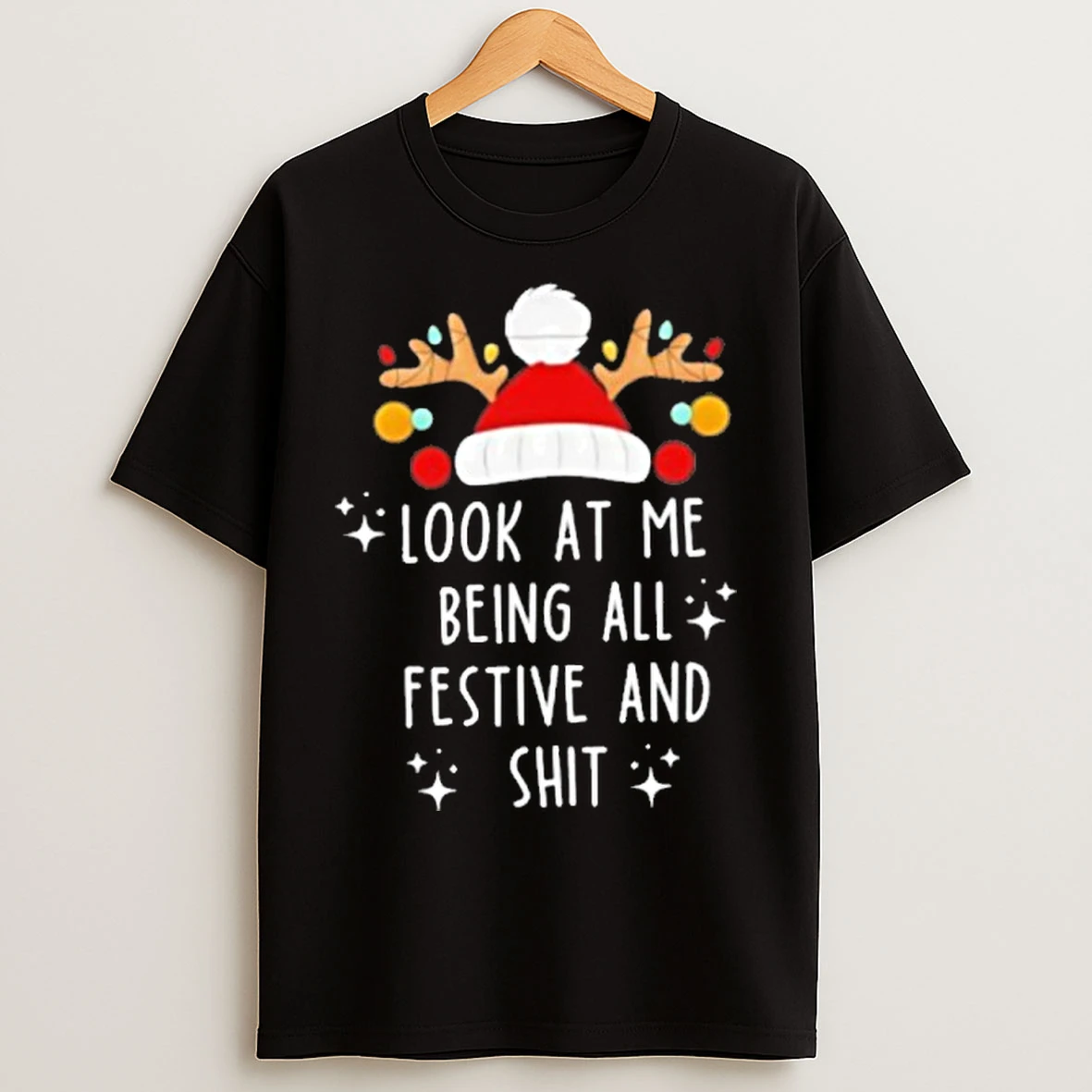 Classic Look At Me Being All Festive And Shit Christmas T Shirts