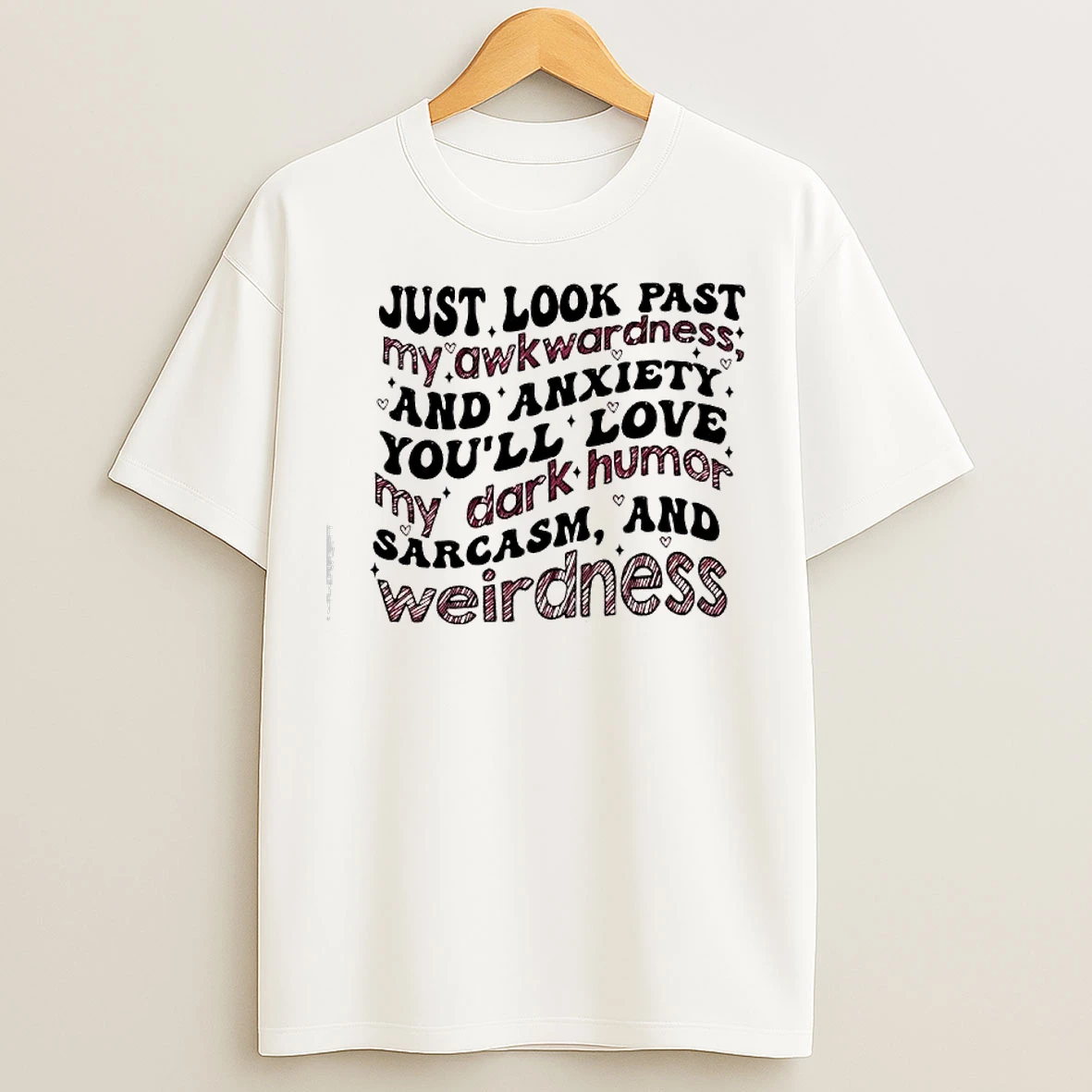Classic Look Past My Awkwardness And Anxiety Text T Shirts